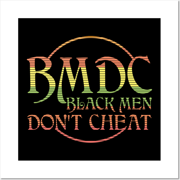 Black Men Don't Cheat BMDC Wall Art by Sofiia Golovina